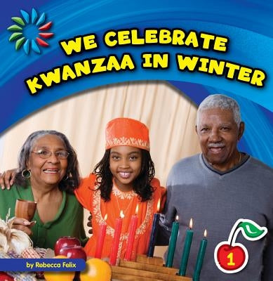 We Celebrate Kwanzaa in Winter by Felix, Rebecca