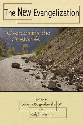 The New Evangelization: Overcoming the Obstacles by Boguslawski, Steven