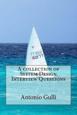 A collection of System Design Interview Questions by Gulli, Antonio