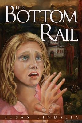 The Bottom Rail by Lindsley, Susan