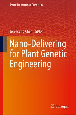 Nano-Delivering for Plant Genetic Engineering by Chen, Jen-Tsung