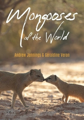 Mongooses of the World by Jennings, Andrew