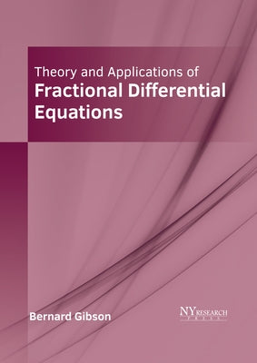 Theory and Applications of Fractional Differential Equations by Gibson, Bernard