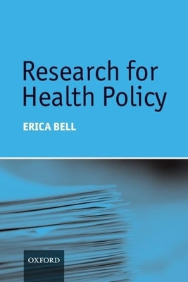 Research for Health Policy by Bell, Erica