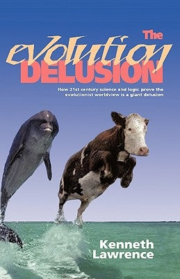 The Evolution Delusion by Lawrence, Kenneth