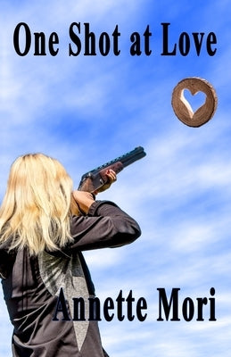 One Shot at Love by Mori, Annette