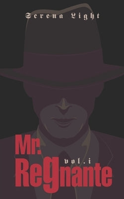 Mr. Regnante: Regnante Book 1 by Light, Serena