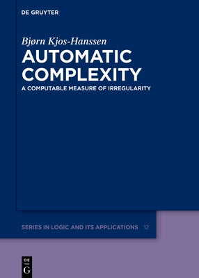 Automatic Complexity: A Computable Measure of Irregularity by Kjos-Hanssen, Bjørn