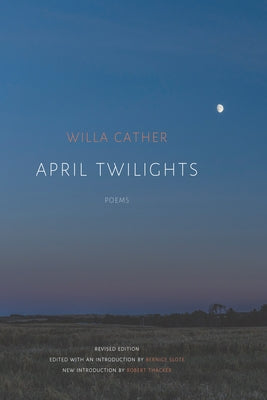 April Twilights (1903) (Revised) by Cather, Willa