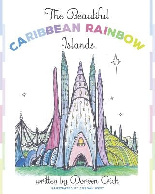 The Beautiful Caribbean Rainbow Islands by Crick, Doreen