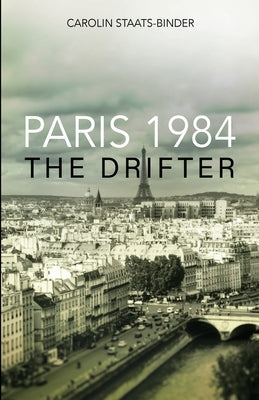 Paris 1984: The Drifter by Staats-Binder, Carolin