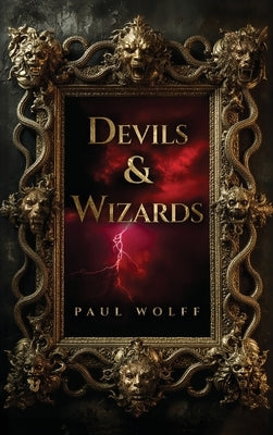 Devils & Wizards by Wolff, Paul
