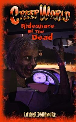 Rideshare of the Dead ( Creep World #4 ) by Darkmore, Luther
