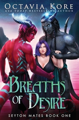 Breaths of Desire: Seyton Mates Book One by Kore, Octavia