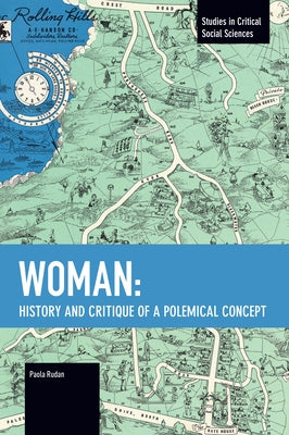 Woman: History and Critique of a Polemical Concept by Rudan, Paola