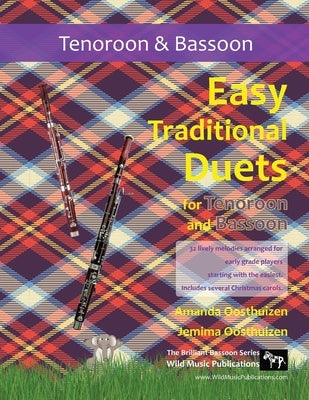 Easy Traditional Duets for Tenoroon and Bassoon: 32 traditional melodies arranged for two adventurous early grade players. by Oosthuizen, Jemima
