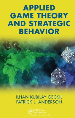 Applied Game Theory and Strategic Behavior by Geckil, Ilhan K.