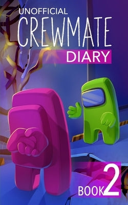 Among Us Diary of a Crewmate: Crewmate Diary 2 by Media, Kid-Fi