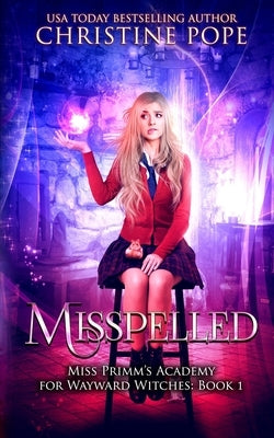 Misspelled: A Paranormal Magical Academy Love Story by Pope, Christine