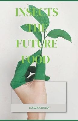 Insects the Future Food by Iulian, Cosarca