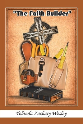 The Faith Builder by Zachary Wesley, Yolanda