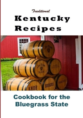 Traditional Kentucky Recipes: Cookbook for the Bluegrass State by Sommers, Laura