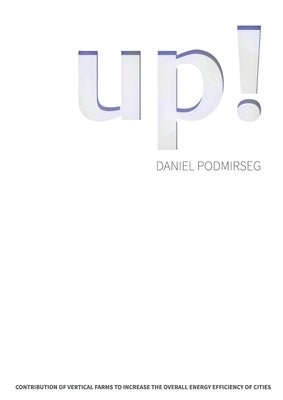 Contribution of Vertical Farms to Increase the Overall Energy Efficiency of Cities by Podmirseg, Daniel