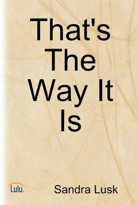 That's The Way It Is by Lusk, Sandra