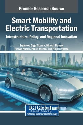 Smart Mobility and Electric Transportation: Infrastructure, Policy, and Regional Innovation by Olga Titovna, Ergunova