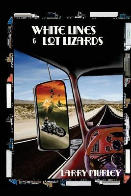 White Lines & Lot Lizards by Kelly, Kerry