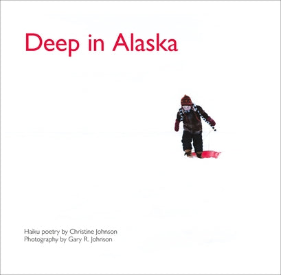 Deep in Alaska by Johnson, Christine