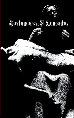 Costumbres y Lamentos Everything Up to Now by Maryhaydee
