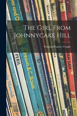 The Girl From Johnnycake Hill by Voight, Virginia Frances