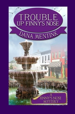 Trouble Up Finny's Nose by Mentink, Dana