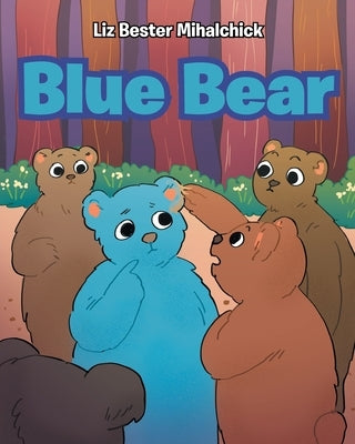 Blue Bear by Mihalchick, Liz Bester