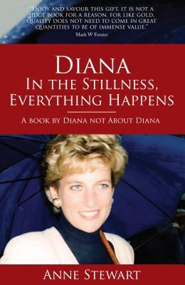 Diana: In the Stillness Everything Happens by Stewart, Anne