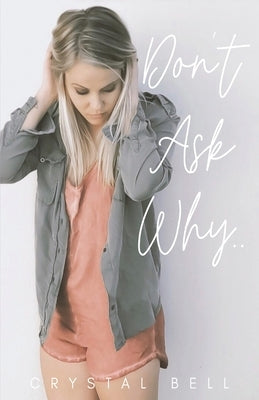 Don't Ask Why by Bell, Crystal