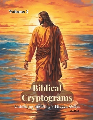 Biblical Cryptograms (501 Puzzles in this Book) Volume 2: Unlocking the Bible's Hidden Codes - From NIV (New International Version) by C. S., Uday