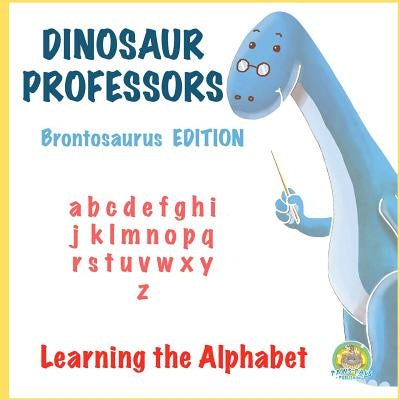 Dinosaur Professors: Brontosaurus Edition: Learning the Alphabet by Publishing, Paws Pals