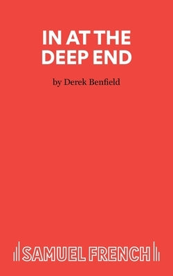 In at the Deep End - A Comedy by Benfield, Derek