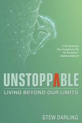 Unstoppable: Living beyond our limits by Darling, Stew