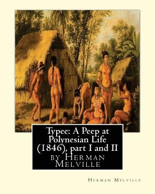 Typee: A Peep at Polynesian Life (1846), by Herman Melville(part I and II) by Shaw, Lemuel