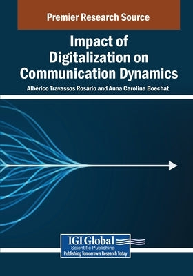Impact of Digitalization on Communication Dynamics by Rosário, Albérico Travassos