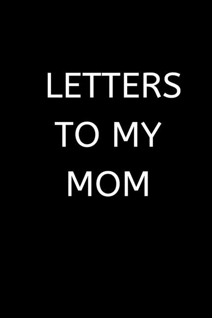 Letters to My Mom: 120 Pages, 6 x 9 size, by Grid, Love