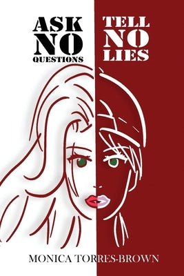 Ask No Questions Tell No Lies by Torres-Brown, Monica