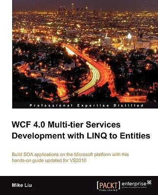 Wcf 4.0 Multi-Tier Services Development with Linq to Entities by Liu, Mike