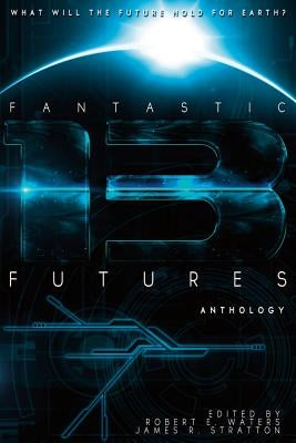 Fantastic Futures 13 by Sparhawk, Bud