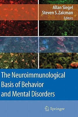 The Neuroimmunological Basis of Behavior and Mental Disorders by Siegel, Allan
