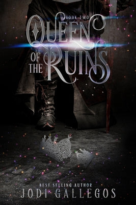 Queen of the Ruins by Gallegos, Jodi