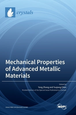 Mechanical Properties of Advanced Metallic Materials by Zhang, Yang